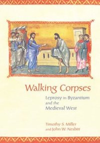 cover of the book Walking Corpses: Leprosy in Byzantium and the Medieval West