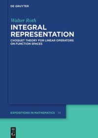 cover of the book Integral Representation: Choquet Theory for Linear Operators on Function Spaces