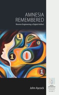 cover of the book Amnesia Remembered: Reverse Engineering a Digital Artifact