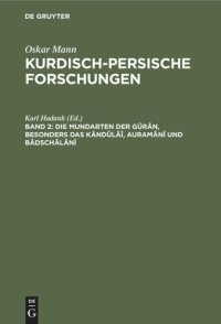 cover of the book Kurdisch-persische Forschungen: Band 2 Die Mundarten der Gûrân, besonders das Kändûläî, Auramânî und Bâdschälânî