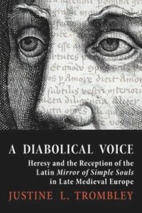 cover of the book A Diabolical Voice: Heresy and the Reception of the Latin "Mirror of Simple Souls" in Late Medieval Europe