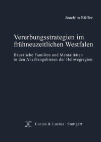 cover of the book Vererbungsstrategien im frühneuzeitlichen Westfalen: Bäuerliche Familien und Mentalitäten in den Anerbengebieten der Hellwegregion