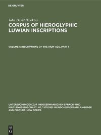 cover of the book Corpus of Hieroglyphic Luwian Inscriptions. Vol 1 Inscriptions of the Iron Age: Part 1: Text, Introduction, Karatepe, Karkamis, Tell Ahmar, Maras, Malatya, Commagene. Part 2: Text, Amuq, Aleppo, Hama, Tabal, Assur Letters, Miscellaneous, Seals, Indices. P