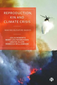 cover of the book Reproduction, Kin and Climate Crisis: Making Bushfire Babies