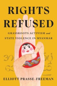 cover of the book Rights Refused: Grassroots Activism and State Violence in Myanmar