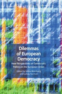 cover of the book Dilemmas of European Democracy: New Perspectives on Democratic Politics in the European Union