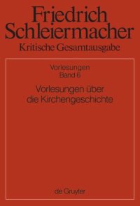 cover of the book Kritische Gesamtausgabe: Band 6 Vorlesungen über die Kirchengeschichte