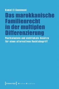 cover of the book Das marokkanische Familienrecht in der multiplen Differenzierung: Postkoloniale und nichtlokale Ansätze für einen alternativen Rechtsbegriff