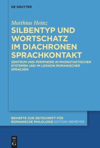 cover of the book Silbentyp und Wortschatz im diachronen Sprachkontakt: Zentrum und Peripherie in phonotaktischen Systemen und im Lexikon romanischer Sprachen