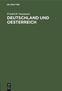 cover of the book Deutschland und Oesterreich: Erweiterter Vortrag gehalten in öffentlicher Versammlung in Berlin