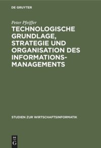 cover of the book Technologische Grundlage, Strategie und Organisation des Informationsmanagements