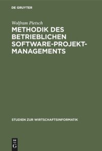 cover of the book Methodik des betrieblichen Software-Projektmanagements: Grundlagen, Begründung und Konzeption eines evolutionären Ansatzes