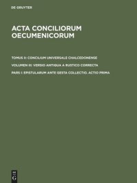 cover of the book Acta conciliorum oecumenicorum: Pars I Epistularum ante gesta collectio. Actio prima