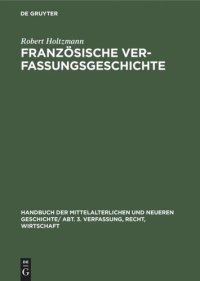 cover of the book Handbuch der mittelalterlichen und neueren Geschichte. Französische Verfassungsgeschichte: Von der Mitte des neunten Jahrhunderts bis zur Revolution