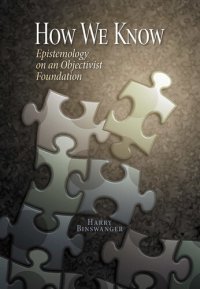 cover of the book How We Know: Epistemology on an Objectivist Foundation