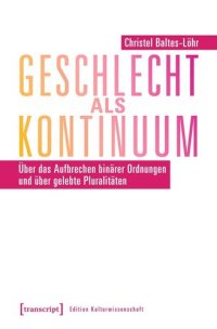 cover of the book Geschlecht als Kontinuum: Über das Aufbrechen binärer Ordnungen und über gelebte Pluralitäten