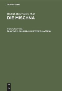 cover of the book Die Mischna. Traktat 3 Dammai (Von Zweifelhaften): Text, Übersetzung und Erklärung nebst einem textkritischen Anhang