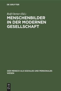 cover of the book Menschenbilder in der modernen Gesellschaft: Konzeptionen des Menschen in Wissenschaft, Bildung, Kunst, Wirtschaft und Politik