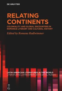 cover of the book Relating Continents: Coloniality and Global Encounters in Romance Literary and Cultural History