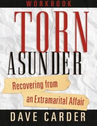 cover of the book Torn Asunder Workbook: Recovering From an Extramarital Affair