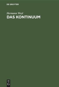 cover of the book Das Kontinuum: Kritische Untersuchungen über die Grundlagen der Analysis