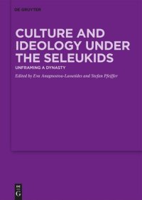 cover of the book Culture and Ideology under the Seleukids: Unframing a Dynasty