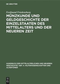 cover of the book Handbuch der mittelalterlichen und neueren Geschichte: Münzkunde und Geldgeschichte der Einzelstaaten des Mittelalters und der neueren Zeit