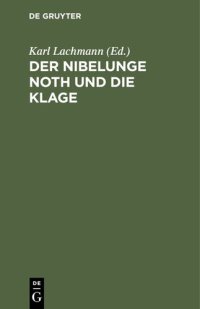 cover of the book Der Nibelunge Noth und die Klage: Nach der ältesten Überlieferung