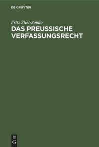 cover of the book Das Preußische Verfassungsrecht: Auf der Grundlage der Verfassung des Freistaats Preußen systematisch dargestellt