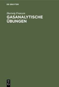 cover of the book Gasanalytische Übungen: Ein Hilfsbuch für das gasanalytische Praktikum