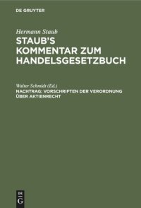 cover of the book Staub’s Kommentar zum Handelsgesetzbuch. Nachtrag Vorschriften der Verordnung über Aktienrecht: Vom 19. Sept. 1931