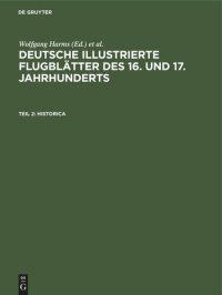 cover of the book Deutsche illustrierte Flugblätter des 16. und 17. Jahrhunderts: Teil 2 Historica