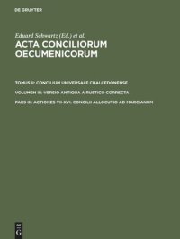 cover of the book Acta conciliorum oecumenicorum: Pars III Actiones VII-XVI. Concilii allocutio ad Marcianum