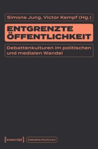 cover of the book Entgrenzte Öffentlichkeit: Debattenkulturen im politischen und medialen Wandel