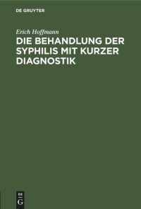 cover of the book Die Behandlung der Syphilis mit kurzer Diagnostik