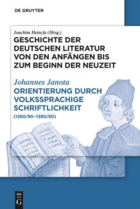 cover of the book Geschichte der deutschen Literatur von den Anfängen bis zum Beginn der Neuzeit. Teil 1 Orientierung durch volkssprachige Schriftlichkeit: (1280/90-1380/90)