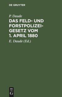 cover of the book Das Feld- und Forstpolizeigesetz vom 1. April 1880: In der Fassung der Bekanntmachung vom 21. Januar 1926