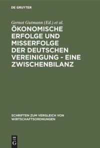 cover of the book Ökonomische Erfolge und Mißerfolge der deutschen Vereinigung - Eine Zwischenbilanz