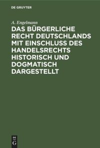 cover of the book Das Bürgerliche Recht Deutschlands mit Einschluß des Handelsrechts historisch und dogmatisch dargestellt