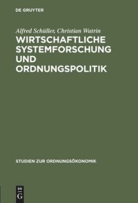 cover of the book Wirtschaftliche Systemforschung und Ordnungspolitik: 40 Jahre Forschungsstelle zum Vergleich wirtschaftlicher Lenkungssysteme der Philipps-Universität Marburg