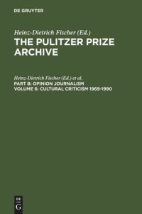 cover of the book The Pulitzer Prize Archive. Volume 6 Cultural Criticism 1969-1990: From Architectural Damages to Press Imperfections