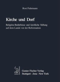 cover of the book Kirche und Dorf: Religiöse Bedürfnisse und kirchliche Stiftung auf dem Lande vor der Reformation