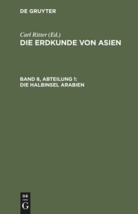 cover of the book Die Erdkunde im Verhältniß zur Natur und zur Geschichte des Menschen, oder allgemeine vergleichende Geographie, als sichere Grundlage des Studiums und Unterrichts in physicalischen und historischen Wissenschaften: Band 8, Abteilung 1= Teil 12 Die Halbinse