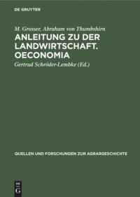 cover of the book Anleitung zu der Landwirtschaft. Oeconomia: Zwei frühe deutsche Landwirtschaftsschriften