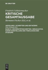 cover of the book Kritische Gesamtausgabe: Band 6 Universitätsschriften. Herakleitos. Kurze Darstellung des theologischen Studiums