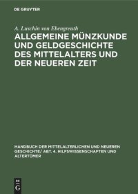 cover of the book Handbuch der mittelalterlichen und neueren Geschichte: Allgemeine Münzkunde und Geldgeschichte des Mittelalters und der neueren Zeit