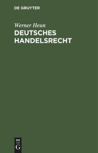 cover of the book Deutsches Handelsrecht: Ein Handbuch für den praktischen Gebrauch mit Anmerkungen aus der Rechtsprechung