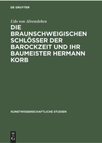 cover of the book Die braunschweigischen Schlösser der Barockzeit und ihr Baumeister Hermann Korb