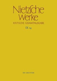 cover of the book Nietzsche Werke: Band 14 Nachbericht zur neunten Abteilung