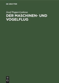 cover of the book Der Maschinen- und Vogelflug: Eine historisch-kritische flugtechnische Untersuchung